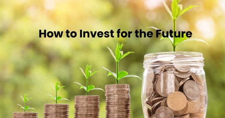 How to Invest for the Future,Best investment strategies,Investing for beginners,Long-term investment tips,How to start investing,thewinfo.com